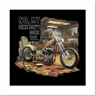 No, My bike isn't done yet funny Auto Enthusiast tee 2 Posters and Art